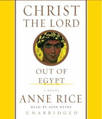 Christ the Lord : [out of Egypt : a novel]