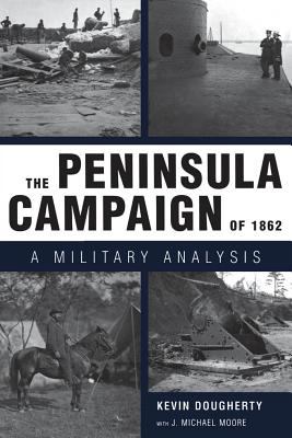The Peninsula Campaign of 1862 : a military analysis