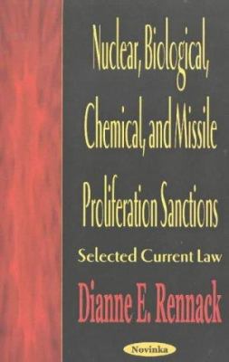 Nuclear, biological, chemical, and missile proliferation sanctions : selected current law