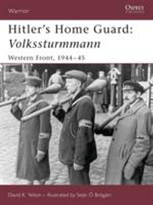 Hitler's home guard: Volkssturmman : Western Front, 1944-45
