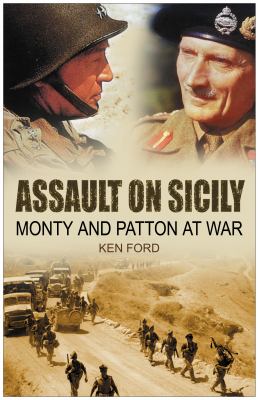 Assault on Sicily : Monty and Patton at war