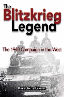 The Blitzkrieg legend : the 1940 campaign in the West