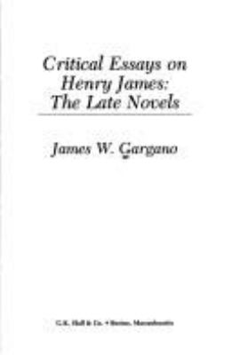 Critical essays on Henry James : the late novels
