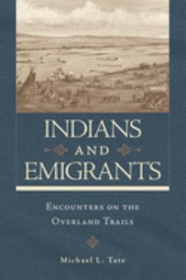 Indians and emigrants : encounters on the overland trails