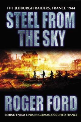 Steel from the sky : the Jedburgh Raiders, France 1944