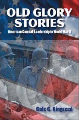Old glory stories : American combat leadership in World War II