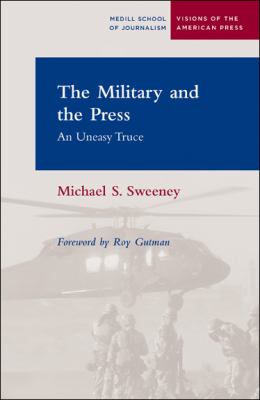 The military and the press : an uneasy truce