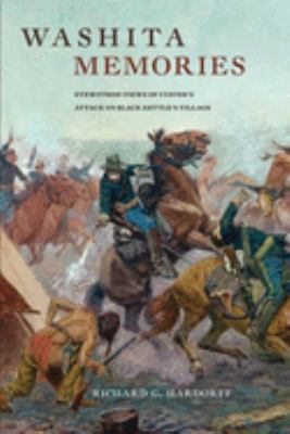 Washita memories : eyewitness views of Custer's attack on Black Kettle's village