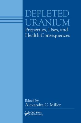 Depleted uranium : properties, uses, and health consequences