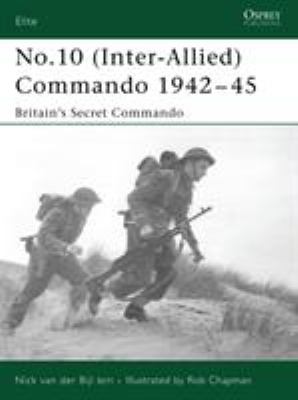 No. 10 (Inter-Allied) Commando 1942-45 : Britain's secret Commando