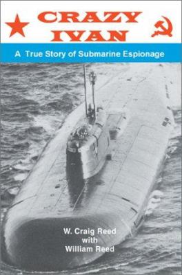 Crazy Ivan : based on a true story of submarine espionage