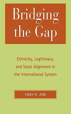 Bridging the gap : ethnicity, legitimacy, and state alignment in the international system