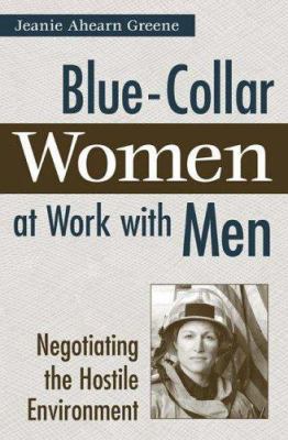 Blue-collar women at work with men : negotiating the hostile environment