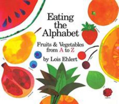 Eating the alphabet : fruits and vegetables from A to Z