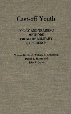 Cast-off youth : policy and training methods from the military experience