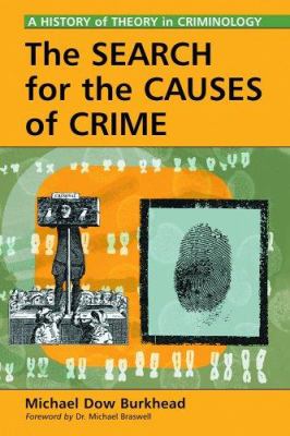 The search for the causes of crime : a history of theory in criminology