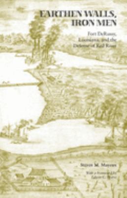 Earthen walls, iron men : Fort DeRussy, Louisiana, and the defense of Red River