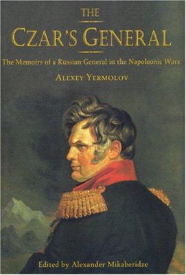 The czar's general : the memoirs of a Russian general in the Napoleonic Wars