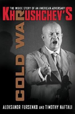 Khrushchev's cold war : the inside story of an American adversary