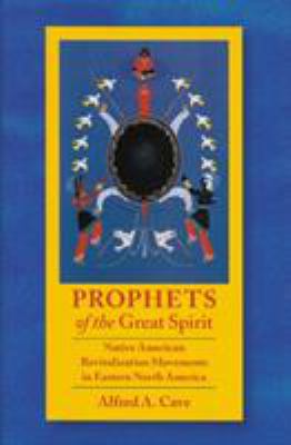 Prophets of the great spirit : Native American revitalization movements in eastern North America
