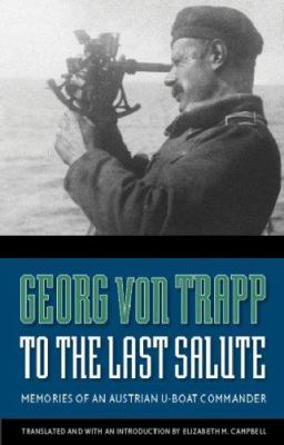 To the last salute : memories of an Austrian U-Boat commander