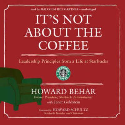 It's not about the coffee : leadership lessons from a life at Starbucks