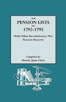 The pension lists of 1792-1795 : with other Revolutionary War pension records