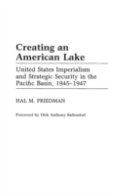 Creating an American lake : United States imperialism and strategic security in the Pacific Basin, 1945-1947