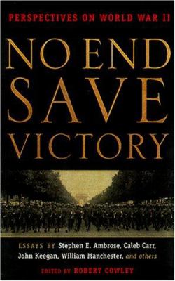 No end save victory : [perspectives on WWII]