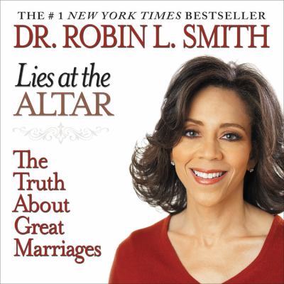 Lies at the altar : the truth about great marriages