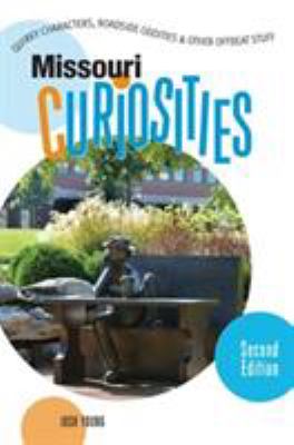 Missouri curiosities : quirky characters, roadside oddities & other offbeat stuff