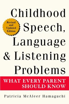 Childhood speech, language, and listening problems : what every parent should know