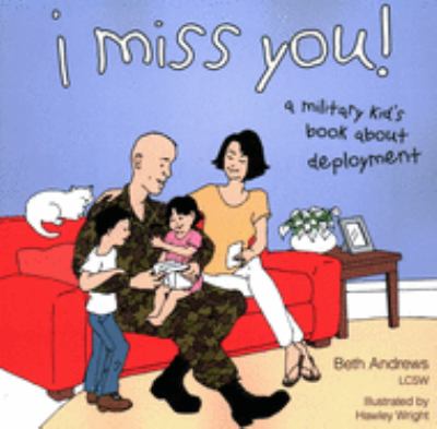 I miss you! : a military kid's book about deployment