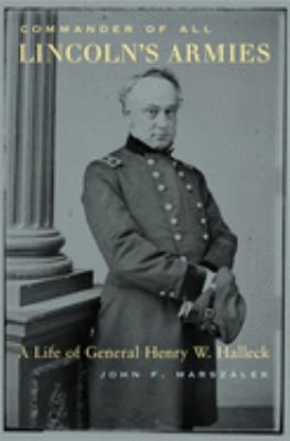 Commander of all Lincoln's armies : a life of General Henry W. Halleck