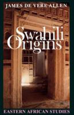 Swahili origins : Swahili culture & the Shungwaya phenomenon