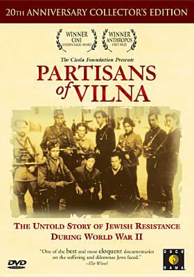 Partisans of Vilna : the untold story of Jewish resistance during World War II