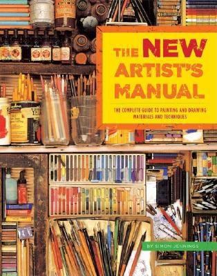The new artist's manual : the complete guide to painting and drawing materials and techniques
