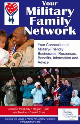 Your military family network : your connection to military friendly resources, benefits, information, businesses and advice