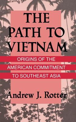 The path to Vietnam : origins of the American commitment to Southeast Asia
