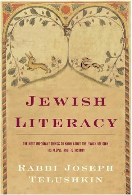 Jewish literacy : the most important things to know about the Jewish religion, its people, and its history