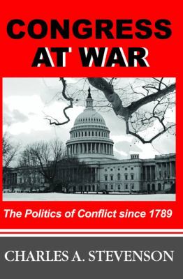 Congress at war : the politics of conflict since 1789