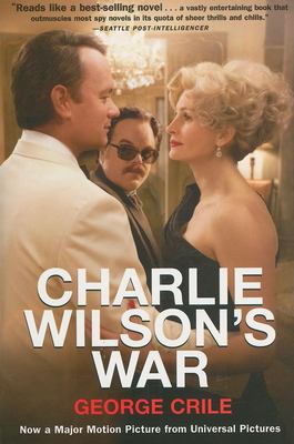 Charlie Wilson's war : the extraordinary story of how the wildest man in Congress and a rouge CIA agent changed the history of our times