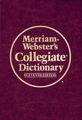 Merriam-Webster's collegiate dictionary.