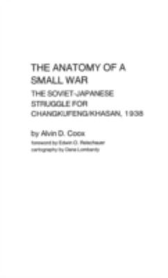 The anatomy of a small war : the Soviet-Japanese struggle for Changkufeng-Khasan, 1938