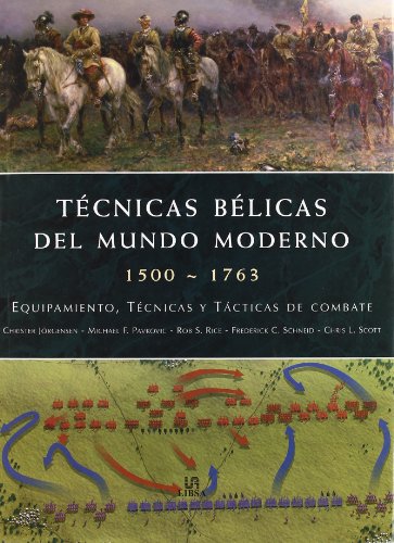 Técnicas bélicas del mundo moderno, 1500-1763 : equipamiento, técnicas y tácticas de combate