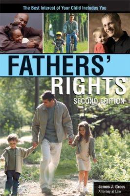 Fathers' rights : the best interest of your child includes you
