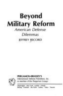 Beyond military reform : American defense dilemmas