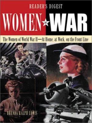 Women at war : the women of World War II- at home, at work, on the Front Line