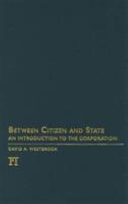 Between citizen and state : an introduction to the corporation