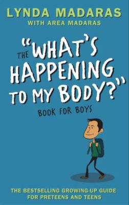 The "what's happening to my body?" book for boys